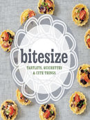 Bitesize: 50 Tartlets, Quiches and Cute Things