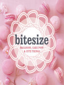 Bitesize: 50 Macarons, Cakepops & Cute Things