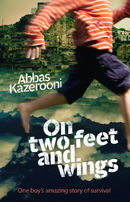 On Two Feet and Wings: One Boy's Amazing Story of Survival
