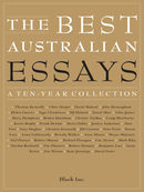 The Best Australian Essays: A Ten-Year Collection
