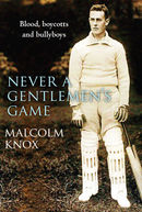 Never a Gentlemen’s Game: The Scandal-filled early years of test cricket