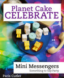 Planet Cake Celebrate: Mini Messengers