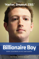 Billionaire Boy: Mark Zuckerberg In His Own Words