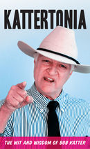 Kattertonia: The Wit and Wisdom of Bob Katter