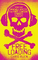 Freeloading: how our insatiable appetite for free content starves creativity
