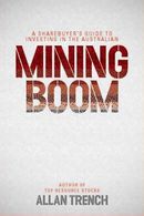 A Sharebuyer's Guide To Investing in the Australian Mining Boom