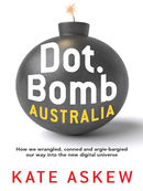 Dot.Bomb Australia: How we wrangled, conned and argie-bargied our way into the new digital universe