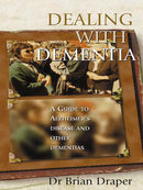Dealing with Dementia:A guide to Alzheimer's Disease and other dementias