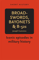 Broadswords, Bayonets and B-52s - Short History Series