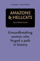 Amazons and Hellcats - Short History Series