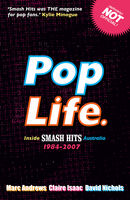 Pop Life: Inside Smash Hits Australia 1984-2007