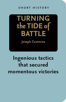 Turning the Tide of Battle - Short History Series