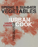 The Urban Cook: Spring and Summer Vegetables