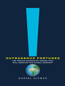 Outrageous Fortunes: The Twelve Surprising Trends That Will Reshape the Global Economy