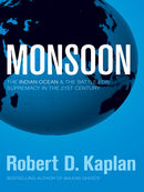 Monsoon: The Indian Ocean and the Battle for Supremacy in the 21st Century