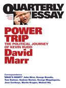 Quarterly Essay 38, Power Trip: The Political Journey of Kevin Rudd