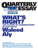 Quarterly Essay 37, What's Right? The Future of Conservatism in Australia