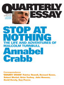 Quarterly Essay 34, Stop At Nothing: The Life and Adventures of Malcolm Turnbull