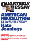 Quarterly Essay 32, American Revolution: The Fall of Wall Street and the Rise of Barack Obama
