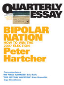 Quarterly Essay 25, Bipolar Nation: How to Win the 2007 Election