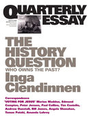 Quarterly Essay 23, The History Question: Who Owns The Past?