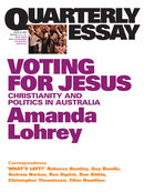 Quarterly Essay 22, Voting for Jesus: Christianity and Politics in Australia