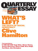 Quarterly Essay 21, What's Left?: The Death of Social Democracy