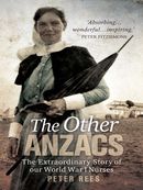 The Other Anzacs: The Extraordinary Story of Our World War I Nurses