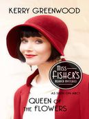 Queen of the Flowers: Miss Fisher's Murder Mysteries