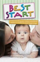 Best Start: Understanding Your Baby’s Emotional Needs To Create The Best Beginnings