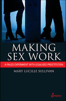 Making Sex Work: A Failed Experiment with Legalised Prostitution