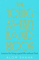 The Young Atheist's Handbook: lessons for living a good life without God