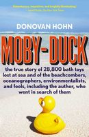 Moby-Duck: the true story of 28,800 bath toys lost at sea and of the beachcombers, oceanographers, environmentalists, and fools, including the author, who went in search of them