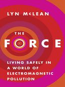 The Force: living safely in a world of electromagnetic pollution