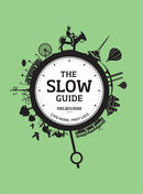 The Slow Guide to Melbourne (2nd Edition)