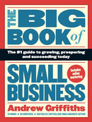 The Big Book of Small Business: The number 1 guide to growing, prospering and succeeding today