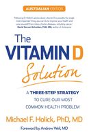 The Vitamin D Solution: A Three Step-Strategy To Cure Our Most Common Health Problem