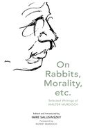 On Rabbits, Morality, Etc.: Selected Writings of Walter Murdoch