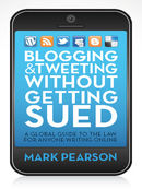 Blogging and Tweeting without Getting Sued: A Global Guide to the Law for Anyone Writing Online
