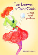 Tea Leaves to Tarot Cards
