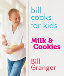 Bill Cooks for Kids: Milk and Cookies